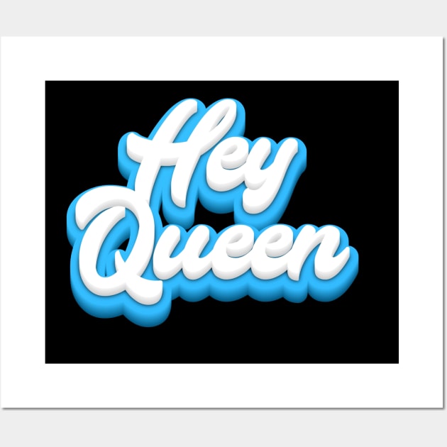 Hey Queen Wall Art by Fly Beyond